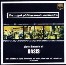 ROYAL PHILHARMONIC ORCHES  - CD PLAYS THE MUSIC OF OASIS