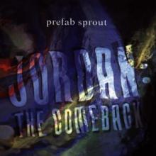 PREFAB SPROUT  - CD JORDAN: THE COMEBACK