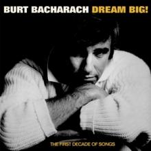 BACHARACH BURT  - 4xCD DREAM BIG - THE..