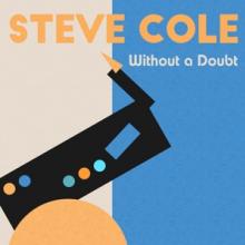 COLE STEVE  - CD WITHOUT A DOUBT