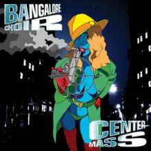 BANGALORE CHOIR  - 2xCD CENTER MASS