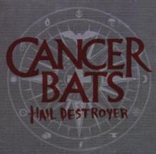 CANCER BATS  - CD HAIL DESTROYER
