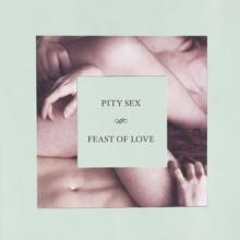PITY SEX  - CD FEAST OF LOVE