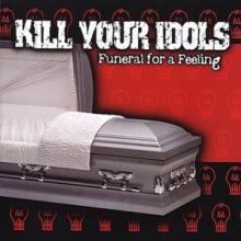 KILL YOUR IDOLS  - VINYL FUNERAL FOR A FEELING [VINYL]