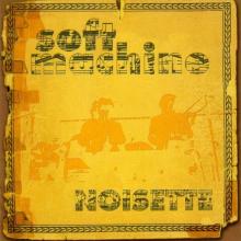 SOFT MACHINE  - CD NOISETTE