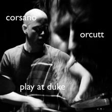 CORSANO CHRIS / ORCUTT BILL  - VINYL PLAY AT DUKE [VINYL]