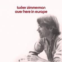 ZIMMERMAN TUCKER  - VINYL OVER HERE IN EUROPE [VINYL]