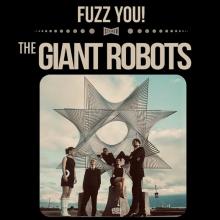 GIANT ROBOTS  - VINYL FUZZ YOU! [VINYL]