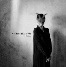 THROAT  - CD WE MUST LEAVE YOU