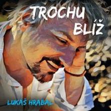 HRABAL LUKAS  - CD TROCHU BLIZ