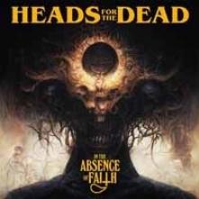 HEADS FOR THE DEAD  - CD IN THE ABSENCE OF FAITH