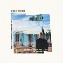 FRITH FRED & ENSEMBLE MU  - CD SOMETHING ABOUT T..