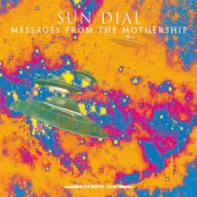 SUN DIAL  - CD MESSAGES FROM THE MOTHERSHIP