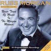 MORGAN RUSS & HIS ORCHES  - 2xCD NEVER TIRED OF MUSIC IN T