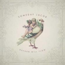 SOMEDAY JACOB  - CD OXYGEN WILL FLOW