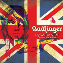 BADFINGER  - CD NO MATTER WHAT - REVISITING THE HITS