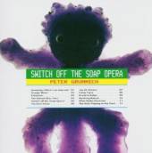 GRUMMICH PETER  - CD SWITCH OFF THE SOAP OPERA