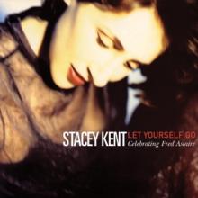 KENT STACEY  - CD LET YOURSELF GO: ..