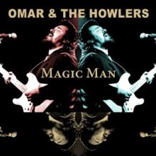 OMAR & THE HOWLERS  - CD MAGIC MAN