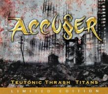ACCUSER  - 3xCD TEUTONIC THRASH TITANS