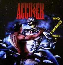 ACCUSER  - 2xCD WHO DOMINATES WHO?