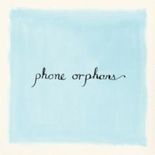  PHONE ORPHANS [VINYL] - suprshop.cz