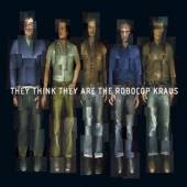 ROBOCOP KRAUS  - CD THEY THINK THEY ARE
