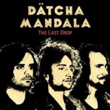 DATCHA MANDALA  - CD THE LAST DROP
