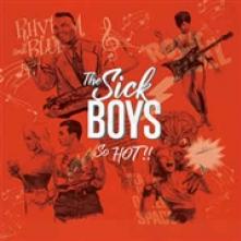 SICK BOYS  - VINYL SO HOT! [VINYL]