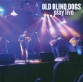 OLD BLIND DOGS  - CD PLAY LIVE