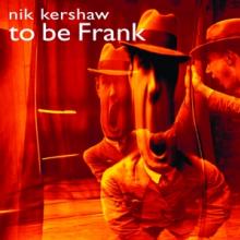 KERSHAW NIK  - CD TO BE FRANK