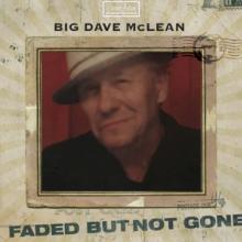 MCLEAN BIG DAVE  - CD FADED BUT NOT GONE