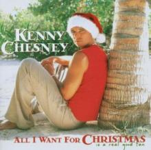 CHESNEY KENNY  - CD ALL I WANT FOR CHRISTMAS IS A REAL..