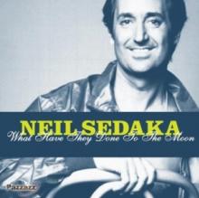 SEDAKA NEIL  - CD WHAT HAVE THEY DONE TO TH