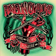 RAYGUN COWBOYS  - VINYL FORTUNE, GLORY..