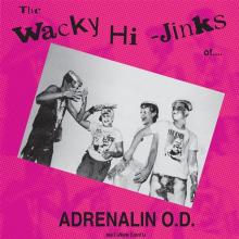 ADRENALIN OD  - VINYL WACKY HI-JINKS OF... [VINYL]