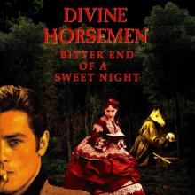 DIVINE HORSEMEN  - VINYL BITTER END OF ..