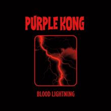 PURPLE KONG  - VINYL BLOOD LIGHTNING [VINYL]