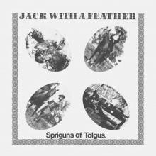 SPRIGUNS OF TOLGUS  - VINYL JACK WITH A FEATHER [VINYL]