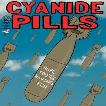 CYANIDE PILLS  - SI HOPE YOU'RE HAVING FUN /7