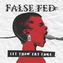 FALSE FED  - CD LET THEM EAT FAKE