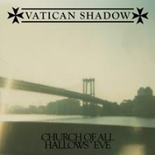 VATICAN SHADOW  - CD CHURCH OF ALL HALLOWS' EVE
