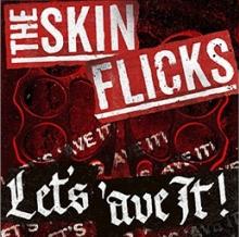 SKINFLICKS  - CD LET'S 'AVE IT!
