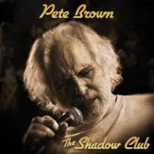 BROWN PETE  - VINYL SHADOW CLUB [VINYL]
