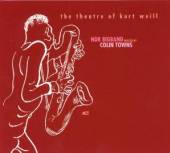 NDR BIG BAND DIRECTED BY COLIN..  - CD THE THEATRE OF KURT WEILL