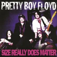 PRETTY BOY FLOYD  - CD SIZE REALLY DOES MATTER