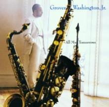 WASHINGTON GROVER -JR.-  - CD ALL MY TOMORROWS
