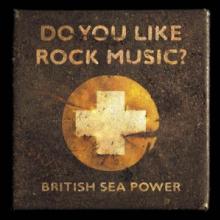 BRITISH SEA POWER  - 2xCD DO YOU LIKE ROCK MUSIC