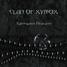 CLAN OF XYMOX  - VINYL SUBSEQUENT PLEASURES [VINYL]