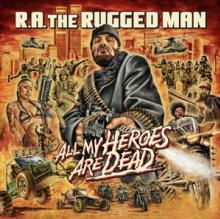 R.A. THE RUGGED MAN  - CD ALL MY HEROES ARE DEAD